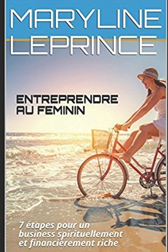 ENTREPRENDRE AU FEMININ: 7 étapes pour un business spirituellement et financièrement riche Business, Finance & Career