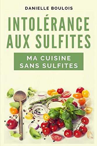 INTOLERANCE AUX SULFITES MA CUISINE SANS SULFITES Medicine