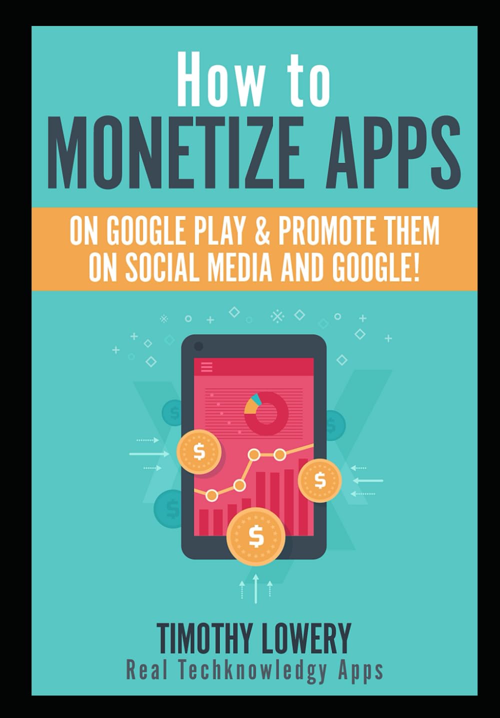 How to Monetize Apps on Google Play & Promote them on Social Media and Google: Monetize Reference Books