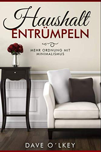 Haushalt entrümpeln: Mehr Ordnung durch Minimalismus Hobbies & Crafts