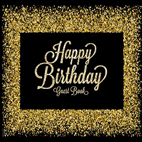 Happy Birthday Guest Book: Celebration Message logbook For Visitors Family and Friends To Write In Comments & Best Wishes With and Gift Log (Celebration Guestbook, Band 1) Parents & Children