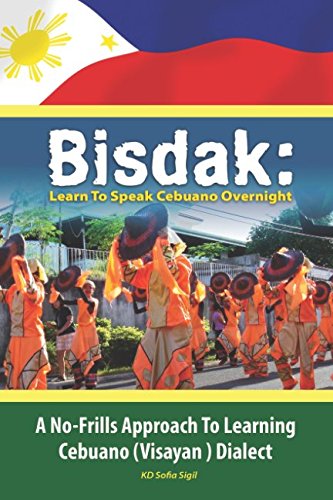 BISDAK: Learn To Speak Cebuano Overnight: A No-Frills Approach to Learning Cebuano (Visayan) Dialect Foreign Languages ​​& Dictionaries