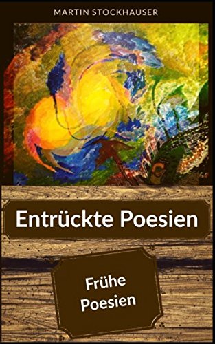 Entrückte Poesien - Frühe Poesien Poetry