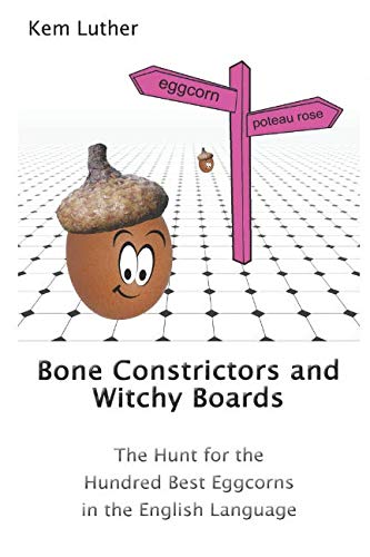 Bone Constrictors and Witchy Boards: The Hunt for the Hundred Best Eggcorns in the English Language Social Sciences