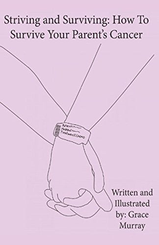 Striving and Surviving: How to Survive Your Parent's Cancer Parents & Children