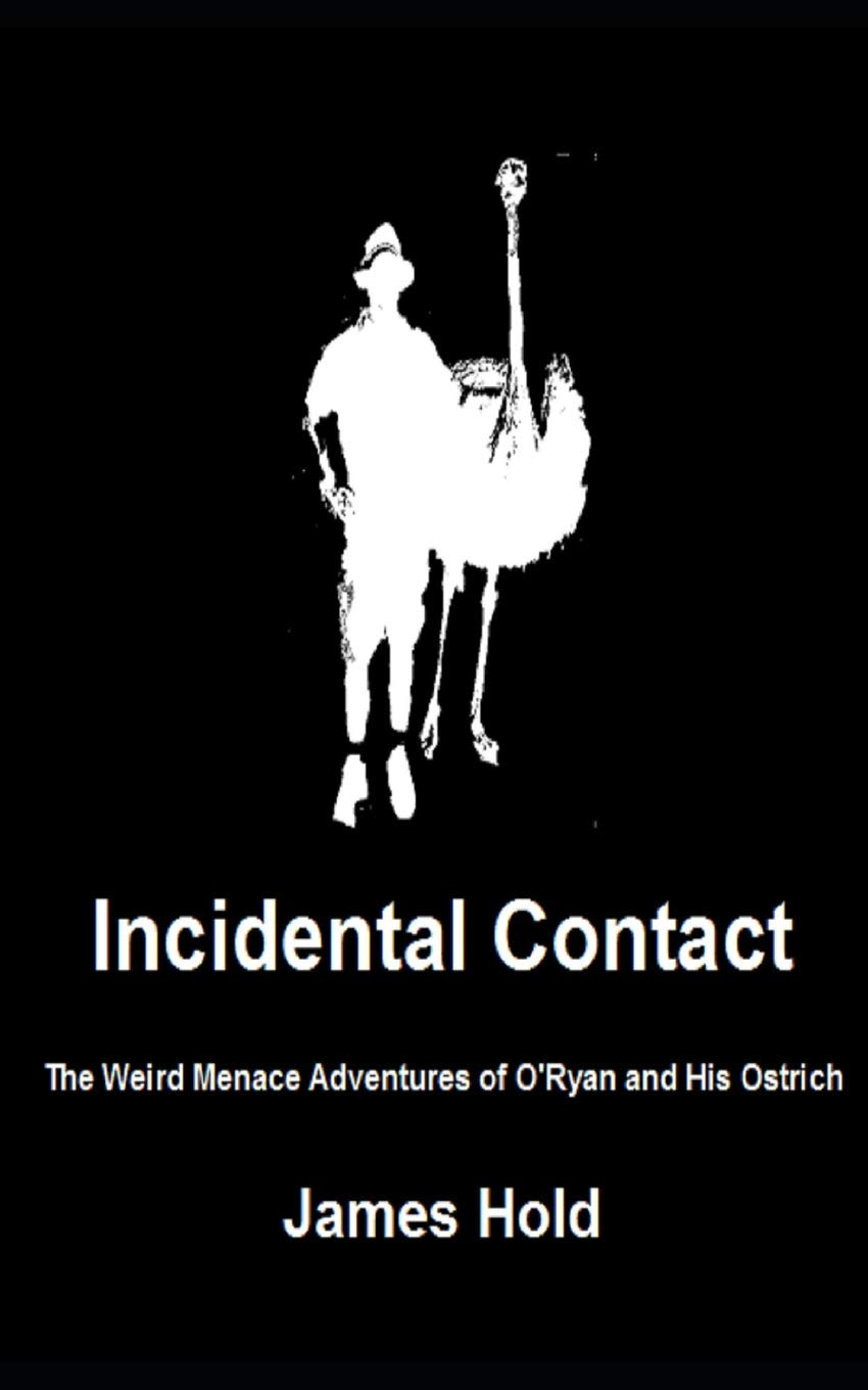 Incidental Contact: The Weird Menace Adventures of O'Ryan and His Ostrich Humour & Satire