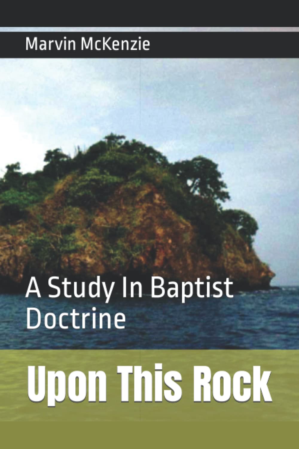 Upon This Rock: A Study In Baptist Doctrine (Bible Doctrine Series) Religion & Esotericism