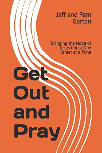 Get Out and Pray: Bringing the Hope of Jesus Christ One Street at a Time Religion & Esotericism