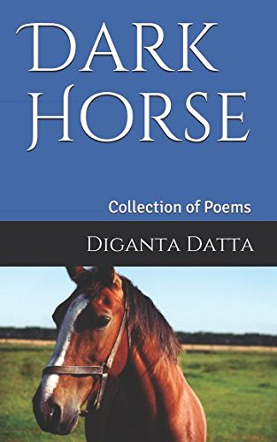 Dark Horse: Collection of Poems By Diganta Datta Philosophy