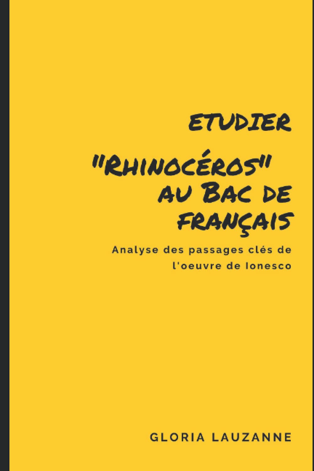 Etudier "Rhinocéros" au Bac de français: Analyse des passages clés de l'oeuvre de Ionesco book