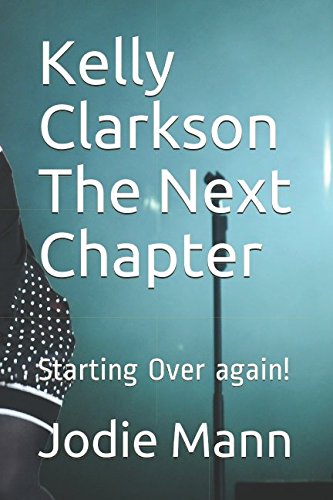 Kelly Clarkson The Next Chapter: Starting Over again! book