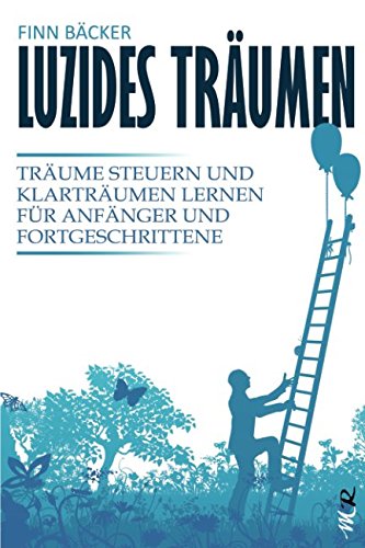 Luzides Träumen: Träume steuern und Klarträumen lernen für Anfänger und Fortgeschrittene Psychology