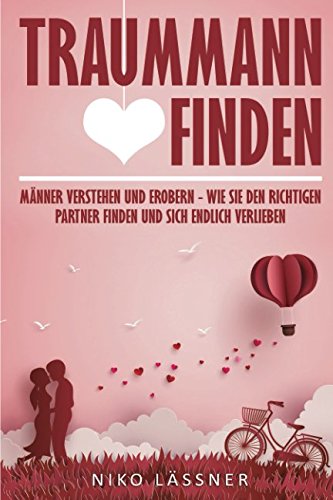 Traummann finden: Männer verstehen und erobern - Wie Sie den richtigen Partner finden und sich endlich verlieben book