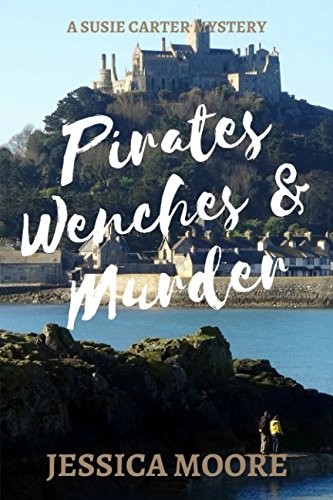 Pirates, Wenches & Murder: Cozy Murder Mystery Set In Cornwall For Lovers Of Murder Mysteries, Pirates & Morning Tea Parties (Susie Carter Cozy Murder Mystery Series, Band 2) Cosy Mystery & Humour