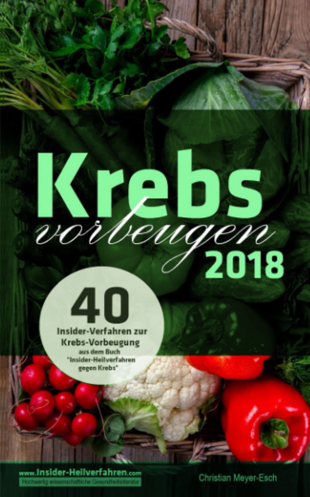 Krebs vorbeugen 2018: 40 Insider-Verfahren zur Krebs-Vorbeugung Medicine