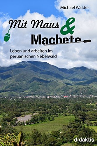 Mit Maus und Machete: Leben und arbeiten im peruanischen Nebelwald Memories