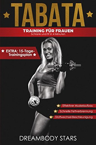 Tabata: Training für Frauen, Schlank und fit in 4 Minuten, Effektiver Muskelaufbau, Schnelle Fettverbrennung, Stoffwechsel-Beschleunigung, EXTRA: 15-Tage-Trainingsplan Medicine