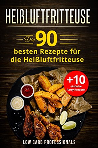 Heißluftfritteuse: Die 90 besten Rezepte für die Heißluftfritteuse Cooking & Enjoying