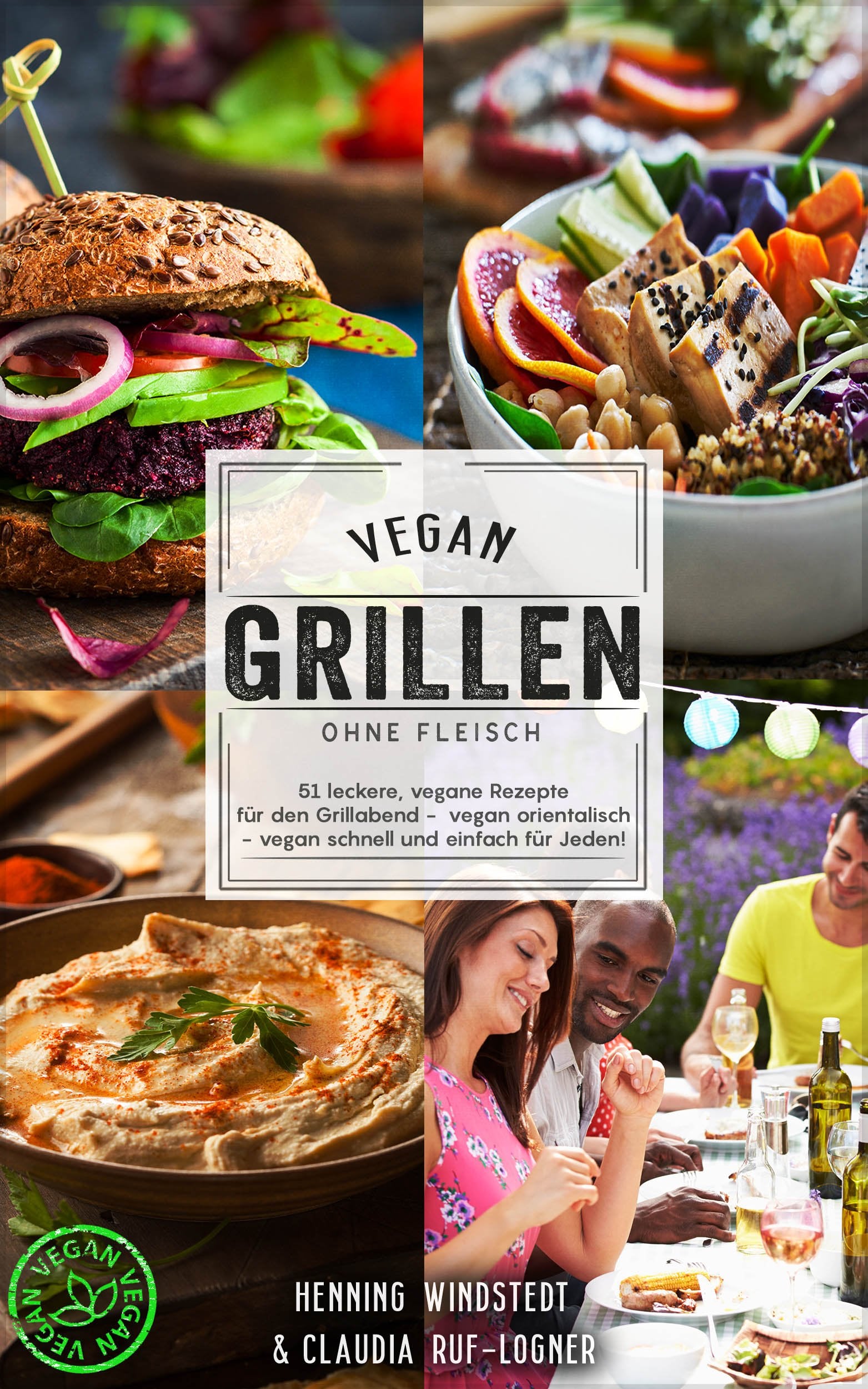 Vegan: Vegan grillen ohne Fleisch - 51 leckere, vegane Rezepte für den Grillabend - vegan orientalisch - vegan schnell und einfach für jeden! Camping & Survival Books