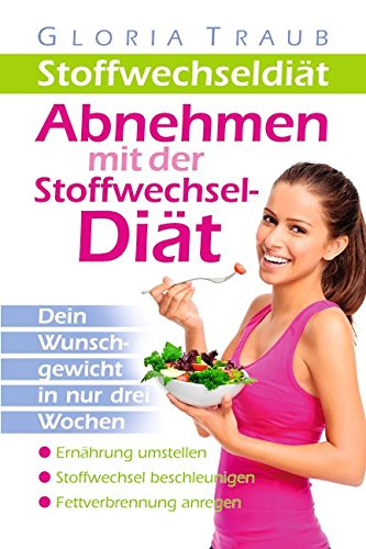 Stoffwechseldiät:Abnehmen mit der Stoffwechseldiät Health, Nutrition & Fitness