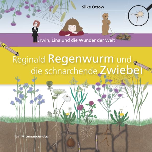 Reginald Regenwurm und die schnarchende Zwiebel: Erwin, Lina und die Wunder der Welt Natural Sciences