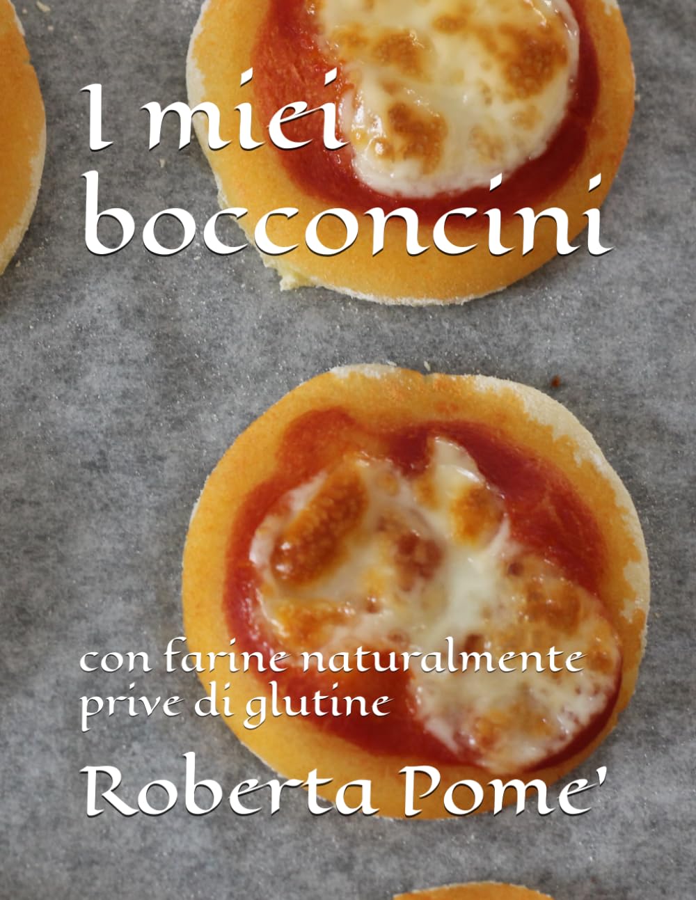 I miei bocconcini: con farine naturalmente prive di glutine book