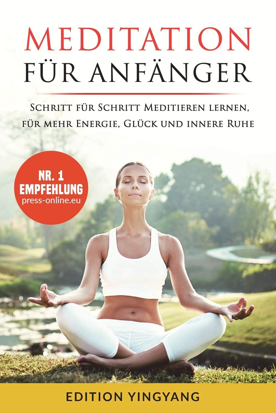 Meditation für Anfänger: Schritt für Schritt Meditieren lernen, für mehr Energie, Glück und innere Ruhe. (unterschiedliche Methoden für Jedermann) Philosophy