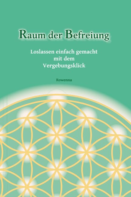 Raum der Befreiung: Loslassen einfach gemacht mit dem Vergebungsklick Self-help
