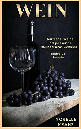 WEIN Deutsche Weine und passende kulinarische Genüsse Self-help