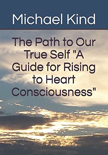 The Path to Our True Self "A Guide for Rising to Heart Consciousness" Religion & Esotericism