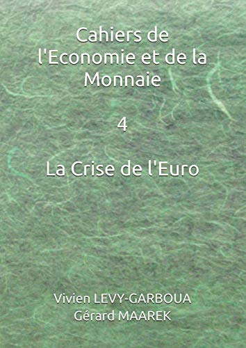 La Crise de l'Euro: Chroniques 2011 - 2015 (Cahiers de l’Économie et de la Monnaie) Business, Finance & Career