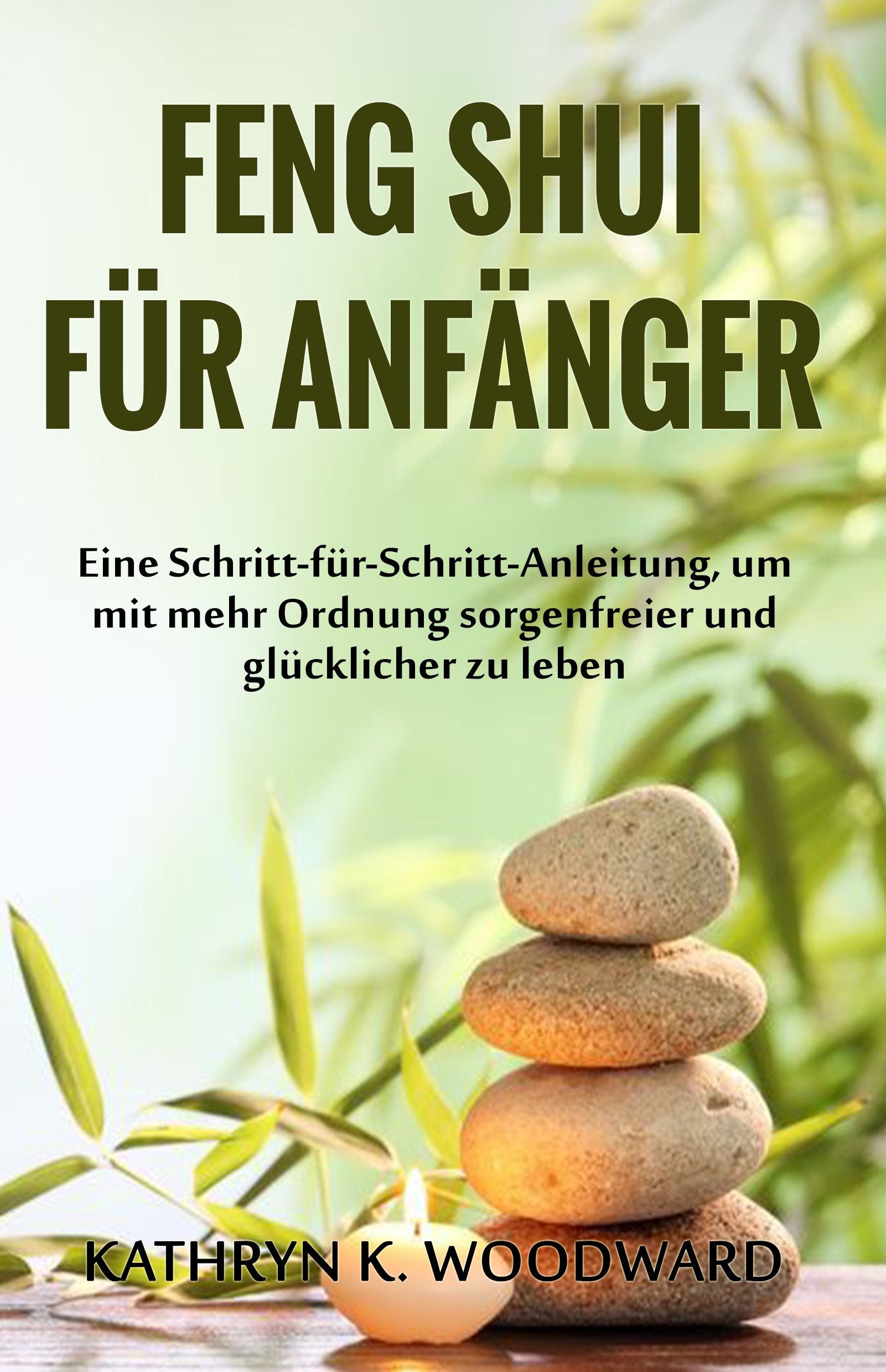 Feng Shui für Anfänger: Eine Schritt-für-Schritt-Anleitung, um mit mehr Ordnung sorgenfreier und glücklicher zu leben Hobbies & Crafts