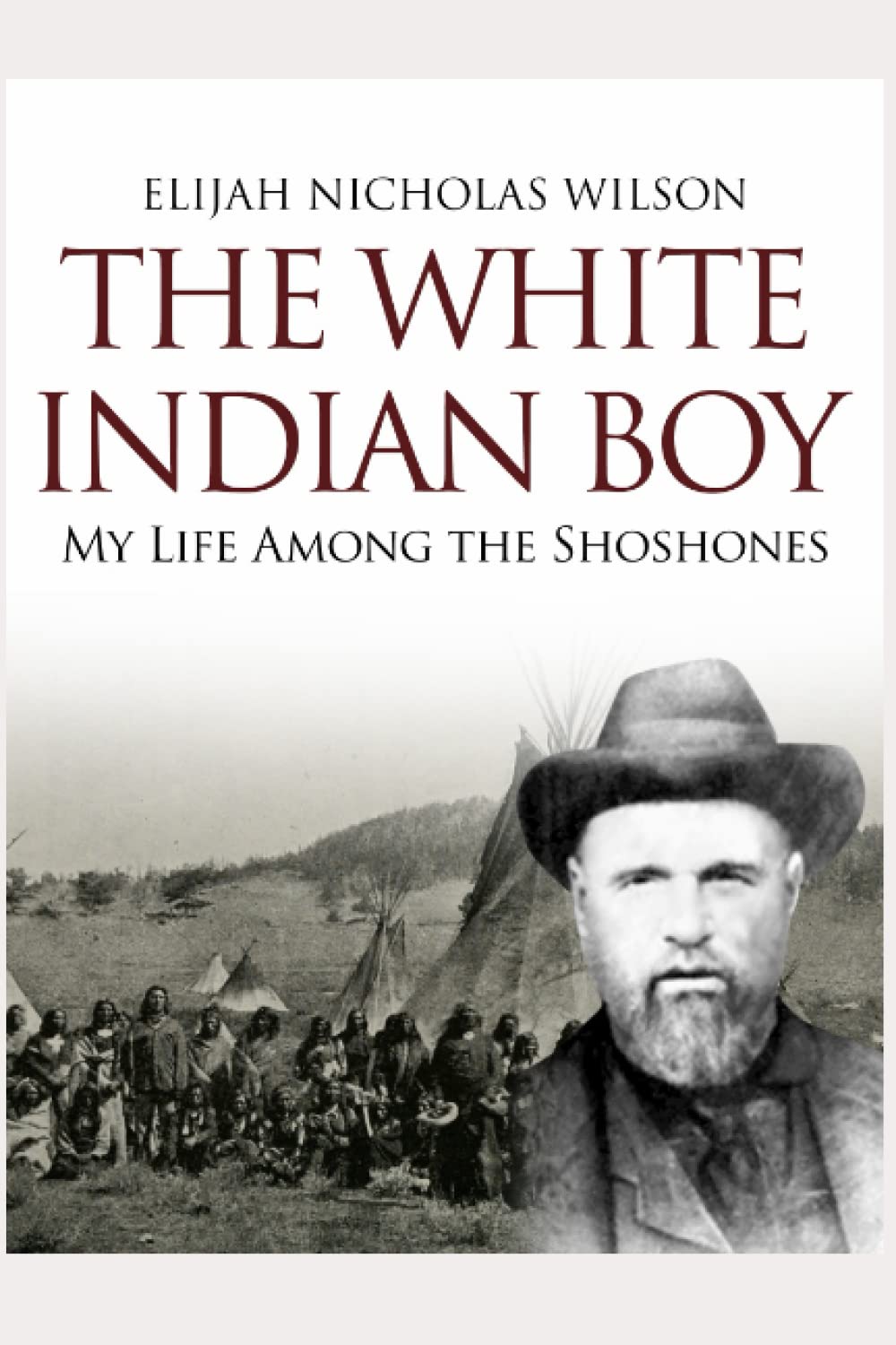 The White Indian Boy: The Story of Uncle Nick Among the Shoshones Memories
