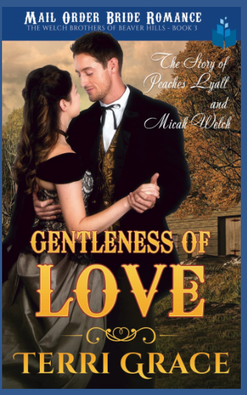 The Gentleness of Love - The Story of Peaches Lyall and Micah Welch: Mail Order Bride Romance (The Welch Brothers of Beaver Hills, Band 3) Novels & Short Stories