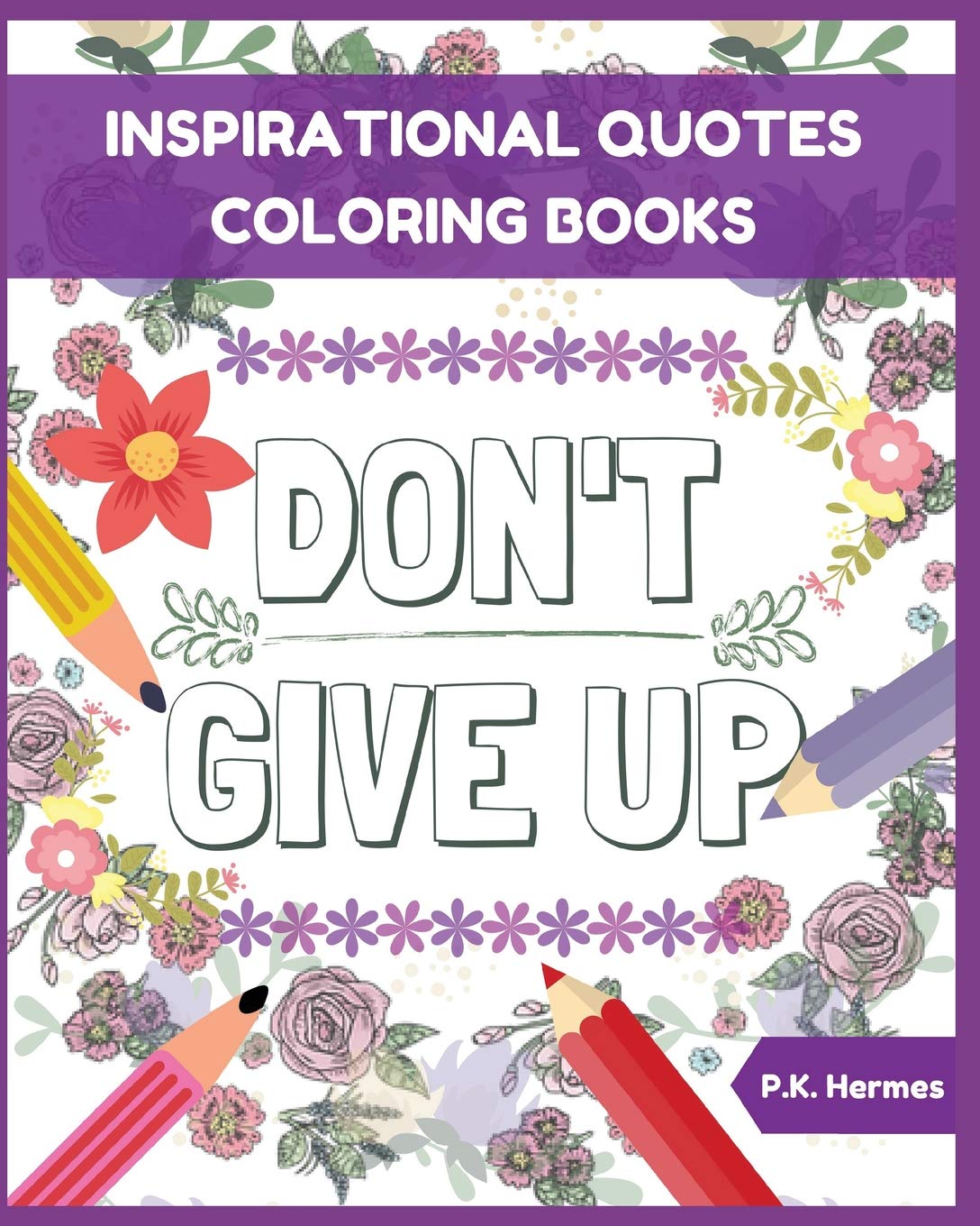 Don't Give up : Inspirational Quotes Coloring Books: Adult Coloring Books to Inspire You. Books