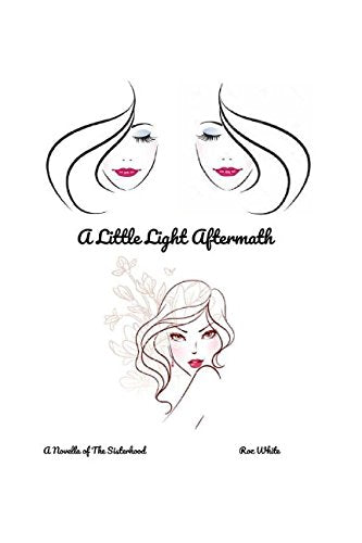 A Little Light Aftermath: A Novella of The Sisterhood Books