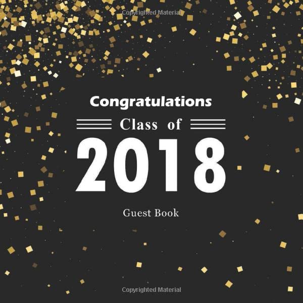 Congratulations Class Of 2018 Guest Book: Congratulatory Message Log For Family And Friends To Write In With Motivational Quote Gift Pages Memory ... For Grads (Graduation Collections, Band 18) Hobbies & Crafts