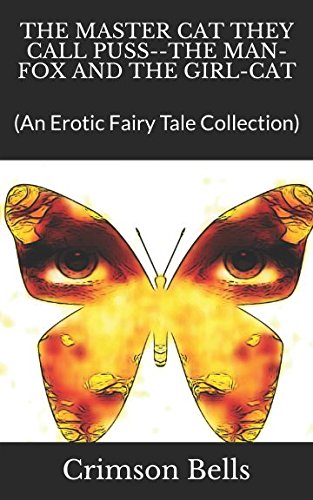 THE MASTER CAT THEY CALL PUSS--THE MAN-FOX AND THE GIRL-CAT: (An Erotic Fairy Tale Collection) Fairy Tales & Legends