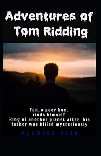 Adventures Of Tom Ridding: :Poor boy in planet Earth becomes king when father dies mysteriously in planet Giliad. Find out more on The Adventures of Tom Ridding. Action & Adventure
