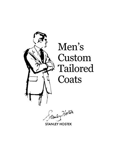 Men's Custom Tailored Coats (The Stanley Hostek Tailoring Book Series, Band 3) Reference Books
