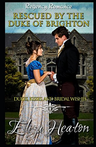 Rescued by the Duke of Brighton: Dukes, Kisses, and Bridal Wishes Historical Fiction
