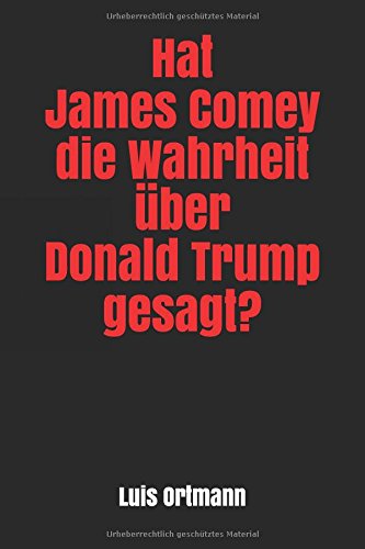 Hat James Comey die Wahrheit über Donald Trump gesagt? Social Sciences