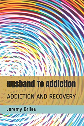 Husband To Addiction: ADDICTION AND RECOVERY Drama