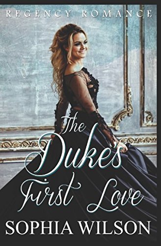 The Duke’s First Love (Regency Romance) Historical Fiction
