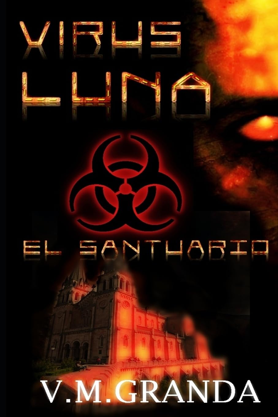 Virus Luna. El Santuario: El final de la saga, el final de guerra, el final de la infección. El último y heroico sacrificio. book