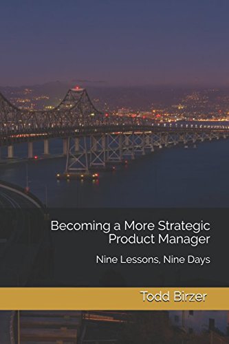 Becoming a More Strategic Product Manager: Nine Lessons, Nine Days Business, Finance & Career