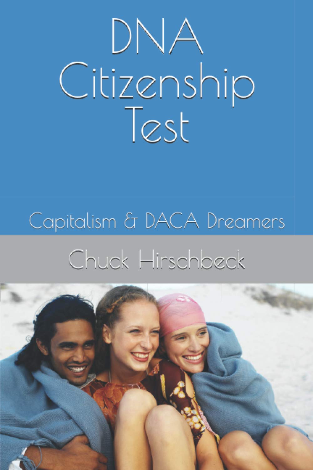 DNA Citizenship Test: Capitalism & DACA Dreamers Parents & Children