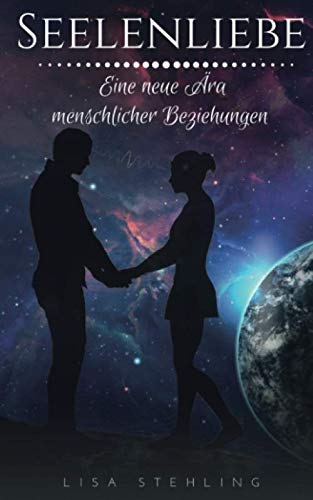 Seelenliebe - eine neue Ära menschlicher Beziehungen Psychology