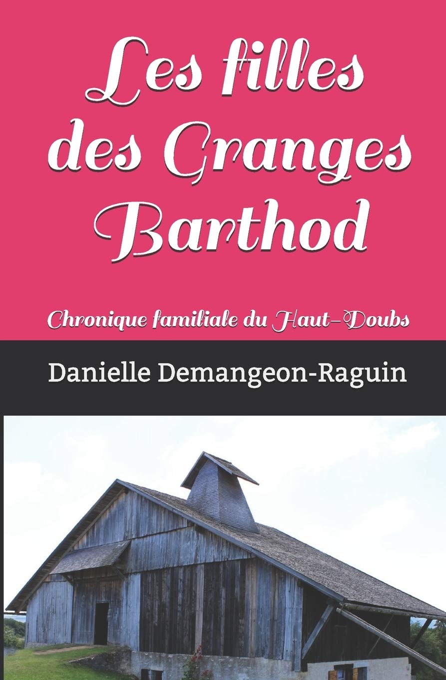 Les filles des Granges Barthod: Chronique familiale du Haut-Doubs (Les filles du Haut-Doubs) Learning & Reference