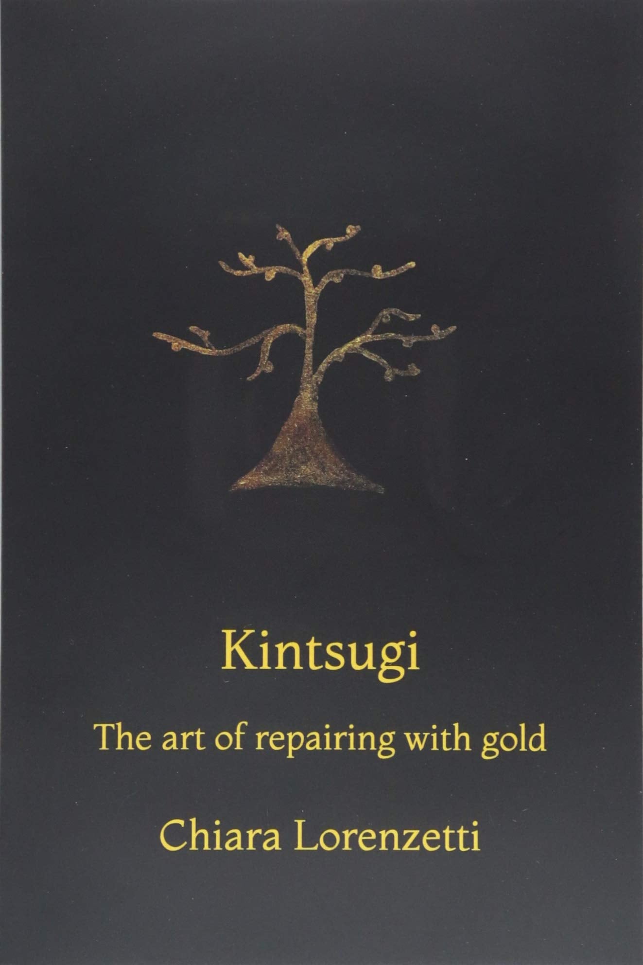 Kintsugi The art of repairing with gold: The art of repairing with gold Learning & Reference